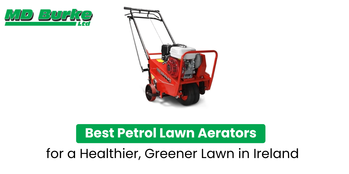 Best Petrol Lawn Aerators for a Healthier, Greener Lawn in Ireland