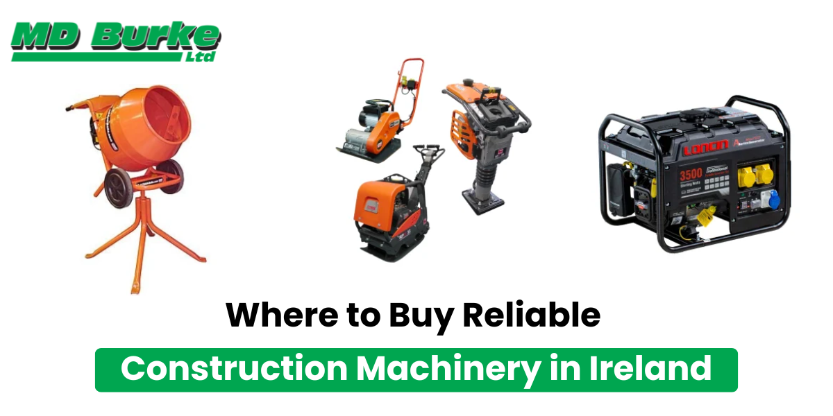 Where to Buy Reliable Construction Machinery in Ireland
